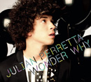 JULIAN PERRETTA - Wonder Why