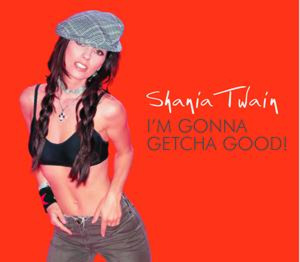 SHANIA TWAIN - I'm Gonna Getcha Good